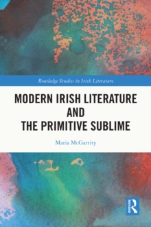Modern Irish Literature and the Primitive Sublime