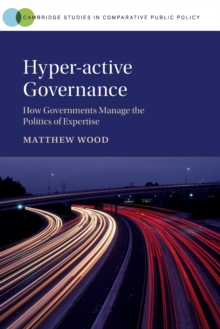 Hyper-active Governance : How Governments Manage the Politics of Expertise