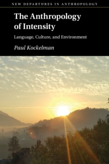 The Anthropology of Intensity : Language, Culture, and Environment