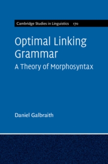 Optimal Linking Grammar: Volume 170 : A Theory of Morphosyntax