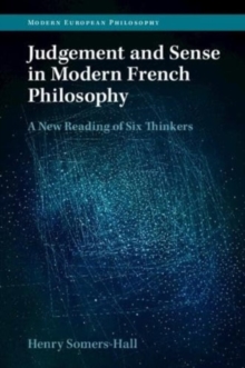 Judgement and Sense in Modern French Philosophy : A New Reading of Six Thinkers