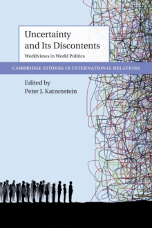 Uncertainty and Its Discontents : Worldviews in World Politics