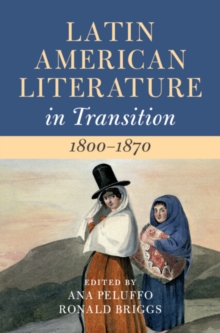 Latin American Literature in Transition 1800-1870: Volume 2