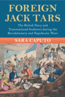 Foreign Jack Tars : The British Navy and Transnational Seafarers during the Revolutionary and Napoleonic Wars