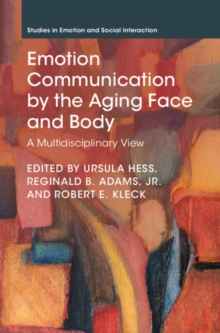 Emotion Communication by the Aging Face and Body : A Multidisciplinary View