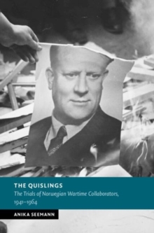 The Quislings : The Trials of Norwegian Wartime Collaborators, 1941–1964