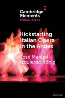 Kickstarting Italian Opera in the Andes : The 1840s and the First Opera Companies