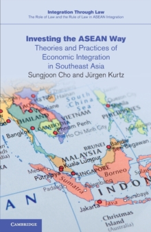 Investing the ASEAN Way : Theories and Practices of Economic Integration in Southeast Asia