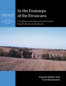 In the Footsteps of the Etruscans : Changing Landscapes around Tuscania from Prehistory to Modernity
