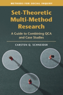 Set-Theoretic Multi-Method Research : A Guide to Combining QCA and Case Studies