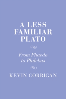 A Less Familiar Plato : From Phaedo to Philebus