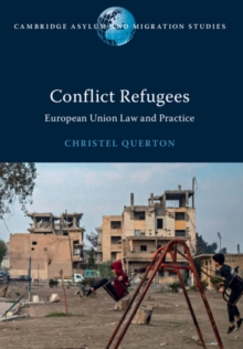 Conflict Refugees : European Union Law and Practice