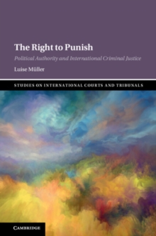 The Right to Punish : Political Authority and International Criminal Justice