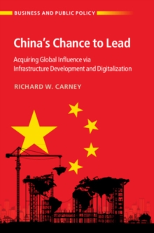 China's Chance to Lead : Acquiring Global Influence via Infrastructure Development and Digitalization