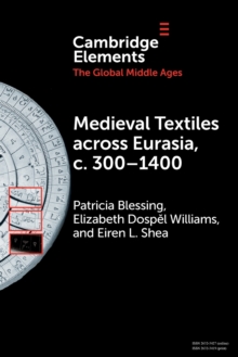 Medieval Textiles across Eurasia, c. 300-1400