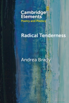 Radical Tenderness : Poetry in Times of Catastrophe