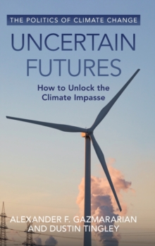 Uncertain Futures : How to Unlock the Climate Impasse