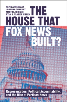 The House that Fox News Built? : Representation, Political Accountability, and the Rise of Partisan News