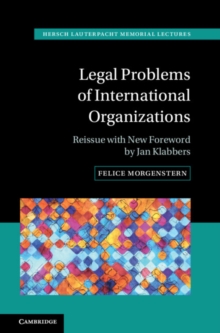 Legal Problems of International Organizations : Reissue with New Foreword by Jan Klabbers