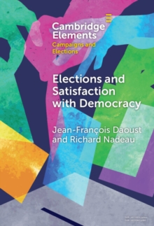 Elections and Satisfaction with Democracy : Citizens, Processes and Outcomes