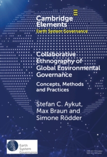 Collaborative Ethnography of Global Environmental Governance : Concepts, Methods and Practices