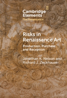 Risks in Renaissance Art : Production, Purchase, and Reception