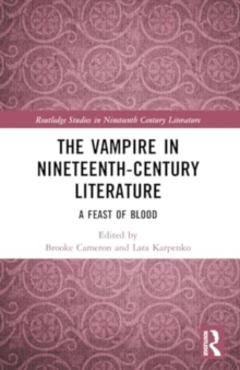 The Vampire in Nineteenth-Century Literature : A Feast of Blood