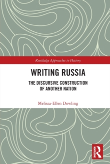 Writing Russia : The Discursive Construction of AnOther Nation