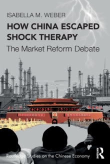 How China Escaped Shock Therapy : The Market Reform Debate
