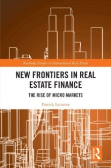 New Frontiers in Real Estate Finance : The Rise of Micro Markets