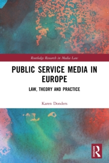 Public Service Media in Europe : Law, Theory and Practice