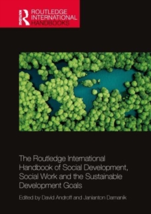 The Routledge International Handbook of Social Development, Social Work and the Sustainable Development Goals