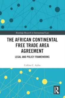 The African Continental Free Trade Area Agreement : Legal and Policy Frameworks