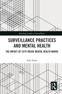 Surveillance Practices and Mental Health : The Impact of CCTV Inside Mental Health Wards