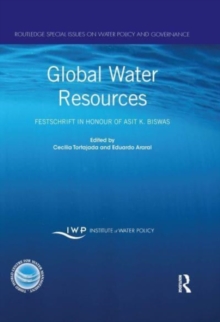 Global Water Resources : Festschrift in Honour of Asit K. Biswas