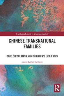 Chinese Transnational Families : Care Circulation and Children’s Life Paths
