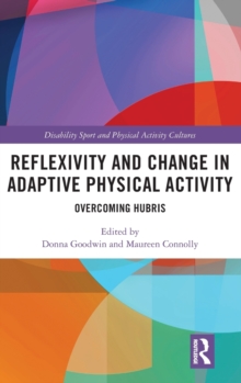 Reflexivity and Change in Adaptive Physical Activity : Overcoming Hubris