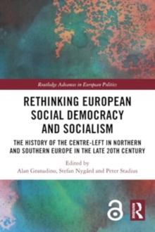 Rethinking European Social Democracy and Socialism : The History of the Centre-Left in Northern and Southern Europe in the Late 20th Century