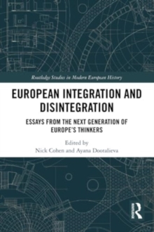 European Integration and Disintegration : Essays from the Next Generation of Europe's Thinkers