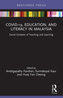 COVID-19, Education, and Literacy in Malaysia : Social Contexts of Teaching and Learning