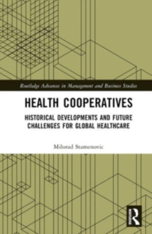 Health Cooperatives : Historical Developments and Future Challenges for Global Healthcare
