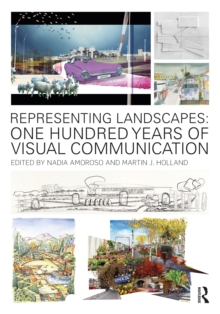 Representing Landscapes : One Hundred Years of Visual Communication