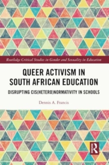 Queer Activism in South African Education : Disrupting Cis(hetero)normativity in Schools