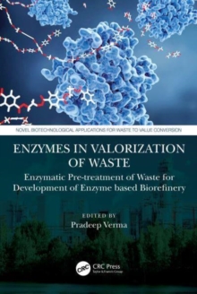Enzymes in the Valorization of Waste : Enzymatic Pretreatment of Waste for Development of Enzyme-based Biorefinery