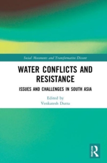 Water Conflicts and Resistance : Issues and Challenges in South Asia