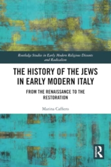The History of the Jews in Early Modern Italy : From the Renaissance to the Restoration