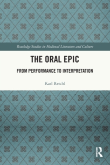 The Oral Epic : From Performance to Interpretation