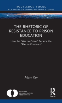 The Rhetoric of Resistance to Prison Education : How the 