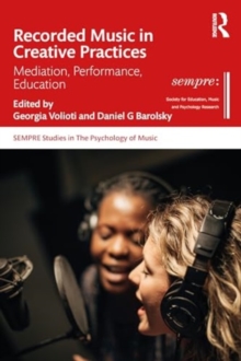 Recorded Music in Creative Practices : Mediation, Performance, Education