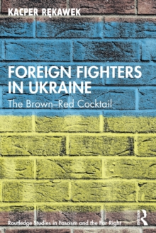 Foreign Fighters in Ukraine : The Brown-Red Cocktail